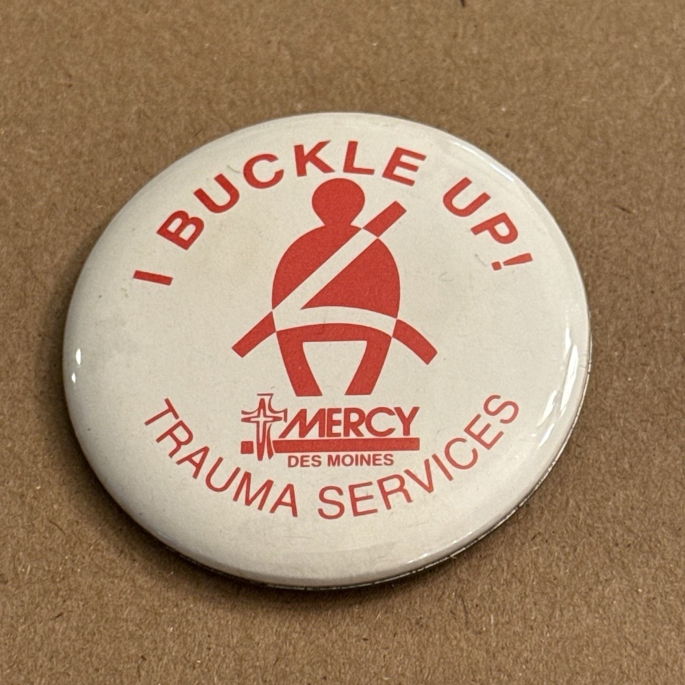 Buckle Up! Mercy Trauma Services Des Moines Iowa Pinback Button Pin Round Circle